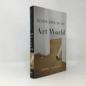 Seven Days in the Art World - Sarah Thornton